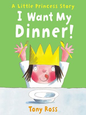 cover image of I Want My Dinner! (Little Princess)